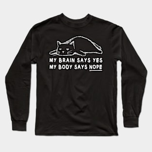 Lazy cat meme | My brain says yes my body says no Long Sleeve T-Shirt